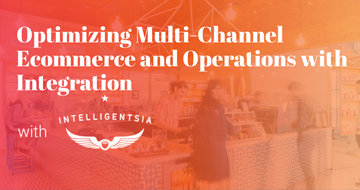 Optimizing Multi-Channel E-Commerce And Operations With Integration