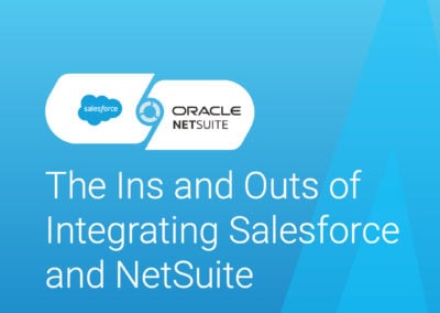 The Ins and Outs of Integrating Salesforce and NetSuite