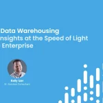 Automate Data Warehousing to Deliver Insights at the Speed of Light Across the Enterprise