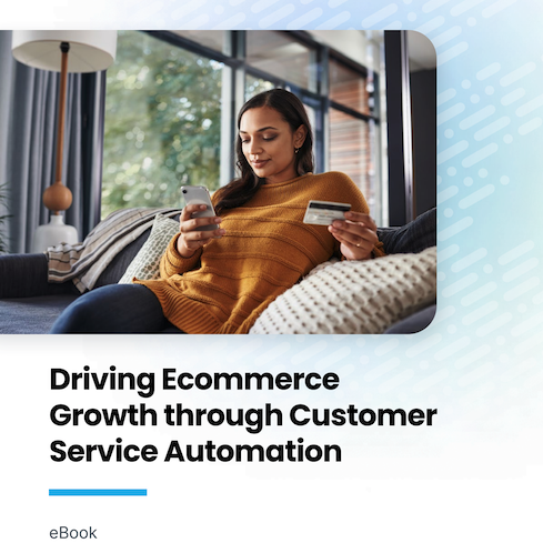 Driving Ecommerce Growth through Customer Service Automation