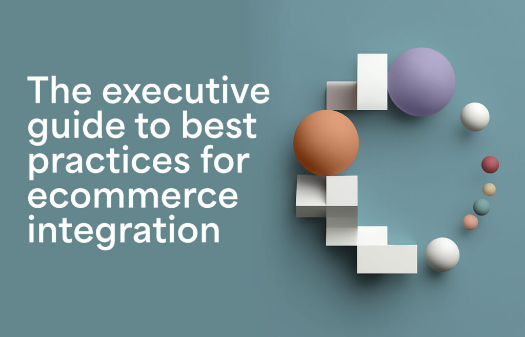 Best practices guide to ecommerce integration