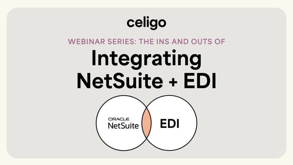 The Ins & Outs of Integrating NetSuite and EDI