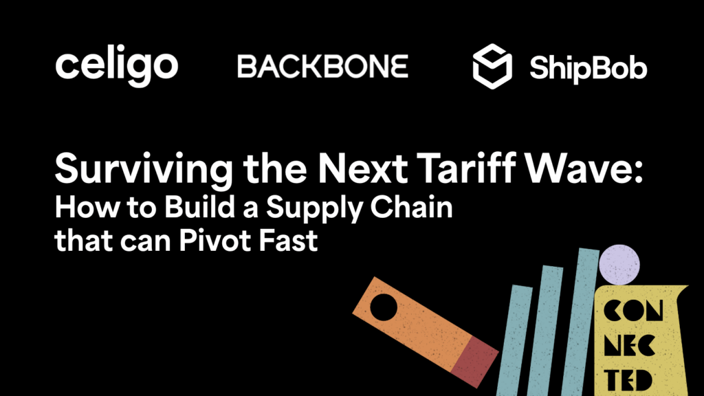 Surviving the Next Tariff Wave: How to Build a Supply Chain that can Pivot Fast