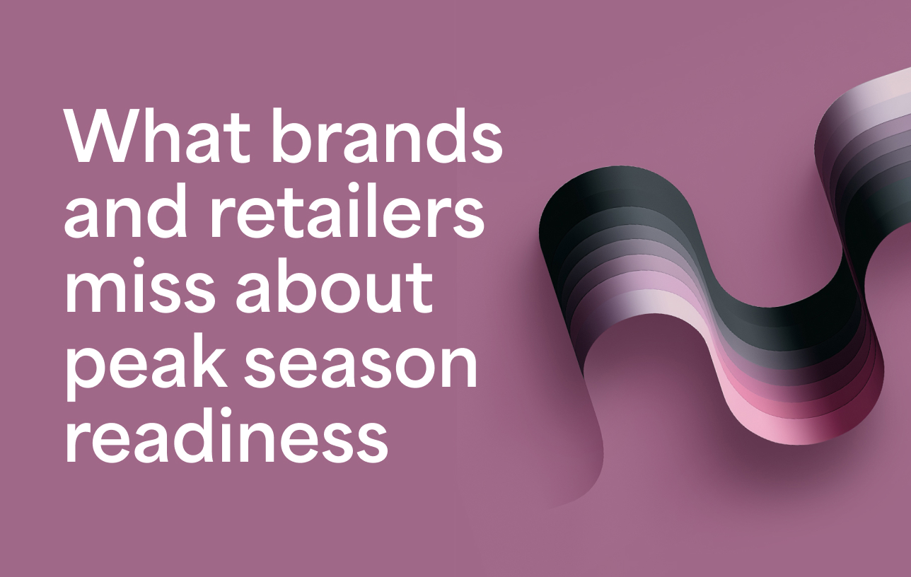 What brands and retailers miss about peak season readiness